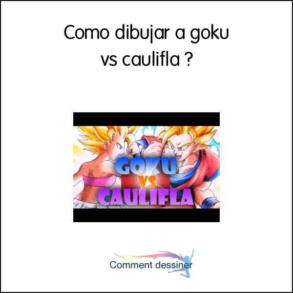 Como dibujar a goku vs caulifla